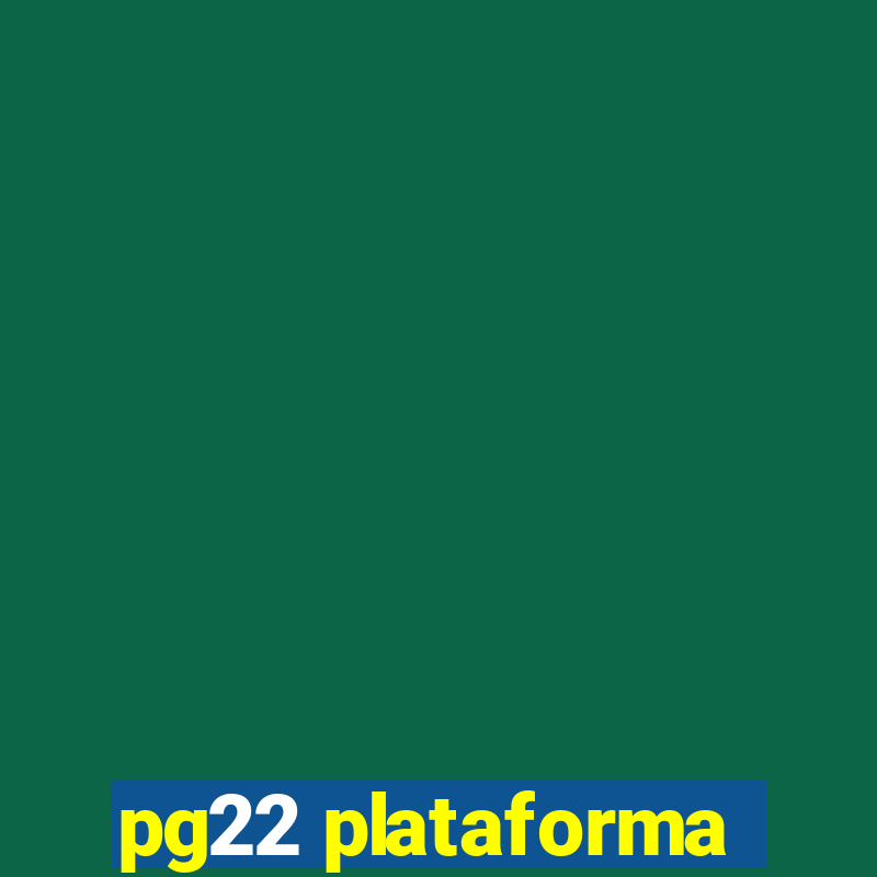 pg22 plataforma